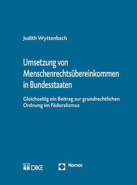 Wyttenbach |  Umsetzung von Menschenrechtsübereinkommen in Bundesstaaten | Buch |  Sack Fachmedien