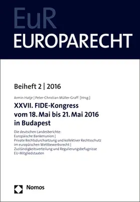 Hatje / Müller-Graff |  XXVII. FIDE-Kongress vom 18. Mai bis 21. Mai 2016 in Budapest | Buch |  Sack Fachmedien