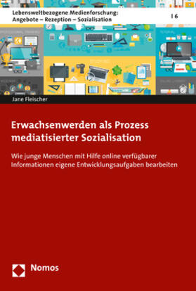 Fleischer / Müller |  Erwachsenwerden als Prozess mediatisierter Sozialisation | Buch |  Sack Fachmedien