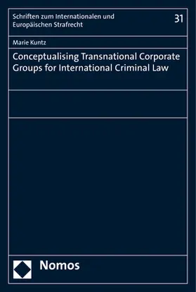 Kuntz |  Conceptualising Transnational Corporate Groups for International Criminal Law | Buch |  Sack Fachmedien