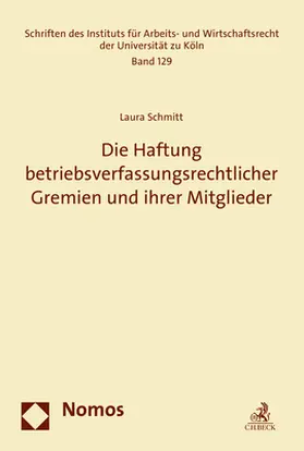 Schmitt |  Die Haftung betriebsverfassungsrechtlicher Gremien und ihrer Mitglieder | Buch |  Sack Fachmedien