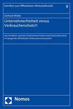 Wiebe |  Unternehmerfreiheit versus Verbraucherschutz?! | Buch |  Sack Fachmedien