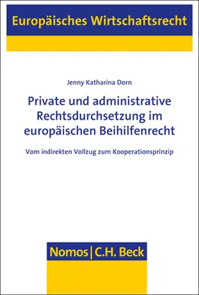 Dorn |  Private und administrative Rechtsdurchsetzung im europäischen Beihilfenrecht | Buch |  Sack Fachmedien