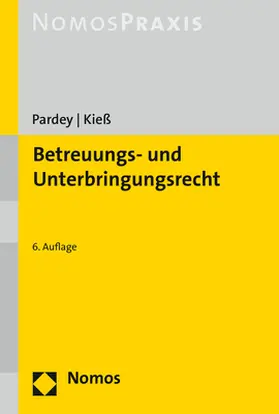 Pardey / Kieß | Pardey, K: Betreuungs- und Unterbringungsrecht | Buch | 978-3-8487-4388-9 | sack.de