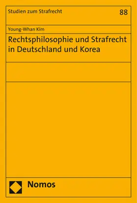 Kim |  Rechtsphilosophie und Strafrecht in Deutschland und Korea | Buch |  Sack Fachmedien