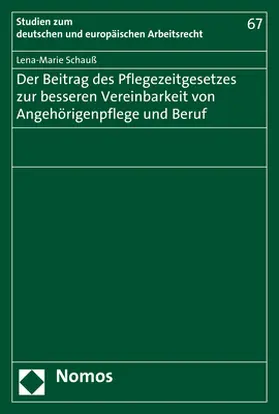 Schauß |  Der Beitrag des Pflegezeitgesetzes zur besseren Vereinbarkeit von Angehörigenpflege und Beruf | Buch |  Sack Fachmedien