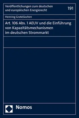 Grotelüschen |  Art. 106 Abs. 1 AEUV und die Einführung von Kapazitätsmechanismen im deutschen Strommarkt | Buch |  Sack Fachmedien