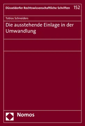 Schneiders |  Schneiders, T: Die ausstehende Einlage in der Umwandlung | Buch |  Sack Fachmedien