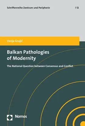 Grujic |  Balkan Pathologies of Modernity | Buch |  Sack Fachmedien