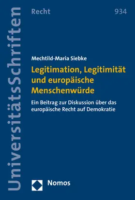 Siebke |  Legitimation, Legitimität und europäische Menschenwürde | Buch |  Sack Fachmedien