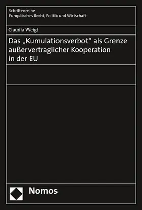 Weigt |  Das "Kumulationsverbot" als Grenze außervertraglicher Kooperation in der EU | Buch |  Sack Fachmedien