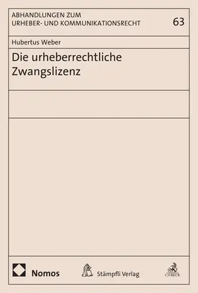 Weber |  Die urheberrechtliche Zwangslizenz | Buch |  Sack Fachmedien