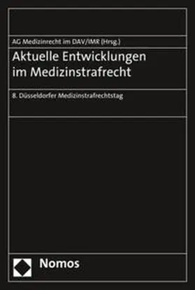 Arbeitsgemeinschaft Medizinrecht im Deutschen Anwaltverein, Berlin, / Institut für Rechtsfragen der Medizin, Düsseldorf |  Aktuelle Entwicklungen im Medizinstrafrecht | Buch |  Sack Fachmedien