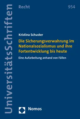 Schuster | Die Sicherungsverwahrung im Nationalsozialismus und ihre Fortentwicklung bis heute | Buch | 978-3-8487-5364-2 | sack.de