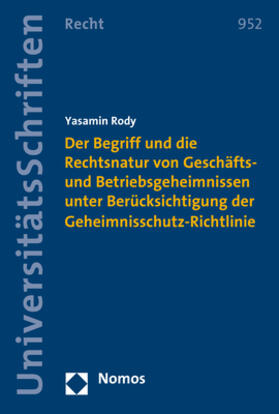 Rody | Der Begriff und die Rechtsnatur von Geschäfts- und Betriebsgeheimnissen unter Berücksichtigung der Geheimnisschutz-Richtlinie | Buch | 978-3-8487-5389-5 | sack.de