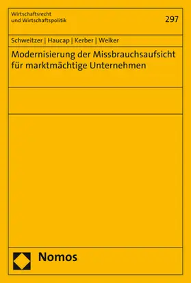 Schweitzer / Haucap / Kerber | Modernisierung der Missbrauchsaufsicht für marktmächtige Unternehmen | Buch | 978-3-8487-5520-2 | sack.de