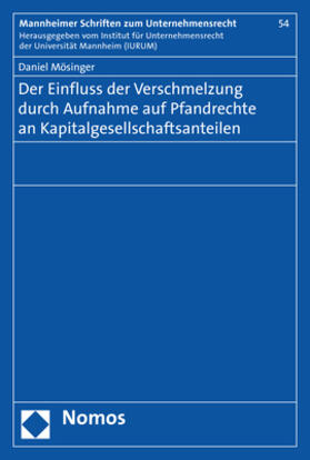 Mösinger |  Der Einfluss der Verschmelzung durch Aufnahme auf Pfandrechte an Kapitalgesellschaftsanteilen | Buch |  Sack Fachmedien