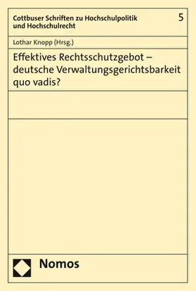 Knopp |  Effektives Rechtsschutzgebot - deutsche Verwaltungsgerichtsbarkeit quo vadis? | Buch |  Sack Fachmedien