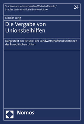 Jung |  Die Vergabe von Unionsbeihilfen | Buch |  Sack Fachmedien