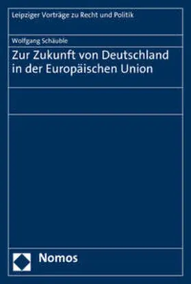 Schäuble |  Zur Zukunft von Deutschland in der Europäischen Union | Buch |  Sack Fachmedien