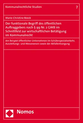 Reeck | Der funktionale Begriff des öffentlichen Auftraggebers nach § 99 Nr. 2 GWB im Schnittfeld zur wirtschaftlichen Betätigung im Kommunalrecht | Buch | 978-3-8487-5837-1 | sack.de