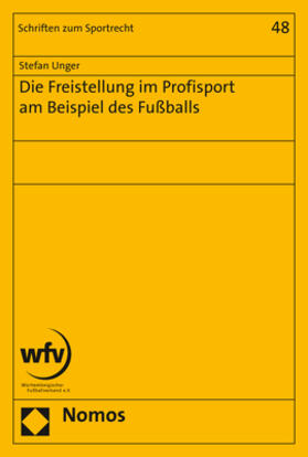 Unger |  Die Freistellung im Profisport am Beispiel des Fußballs | Buch |  Sack Fachmedien