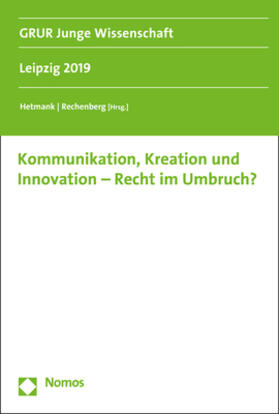 Hetmank / Rechenberg |  Kommunikation, Kreation und Innovation - Recht im Umbruch? | Buch |  Sack Fachmedien