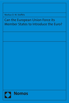 Stoffels |  Can the European Union Force its Member States to Introduce the Euro? | Buch |  Sack Fachmedien