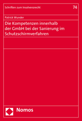 Wunder |  Die Kompetenzen innerhalb der GmbH bei der Sanierung im Schutzschirmverfahren | Buch |  Sack Fachmedien