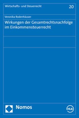 Rodenhäuser |  Wirkungen der Gesamtrechtsnachfolge im Einkommensteuerrecht | Buch |  Sack Fachmedien