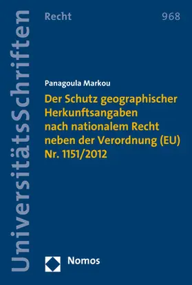 Markou |  Der Schutz geographischer Herkunftsangaben nach nationalem Recht neben der Verordnung (EU) Nr. 1151/2012 | Buch |  Sack Fachmedien