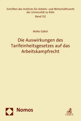 Göbel |  Die Auswirkungen des Tarifeinheitsgesetzes auf das Arbeitskampfrecht | Buch |  Sack Fachmedien