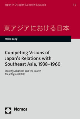 Lang |  Competing Visions of Japan’s Relations with Southeast Asia, 1938–1960 | Buch |  Sack Fachmedien