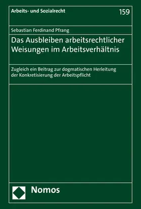 Pfrang |  Das Ausbleiben arbeitsrechtlicher Weisungen im Arbeitsverhältnis | Buch |  Sack Fachmedien