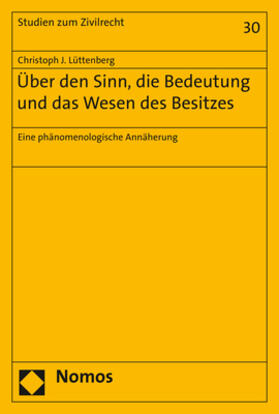 Lüttenberg |  Über den Sinn, die Bedeutung und das Wesen des Besitzes | Buch |  Sack Fachmedien