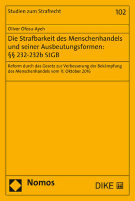 Ofosu-Ayeh |  Die Strafbarkeit des Menschenhandels und seiner Ausbeutungsformen: §§ 232-232b StGB | Buch |  Sack Fachmedien