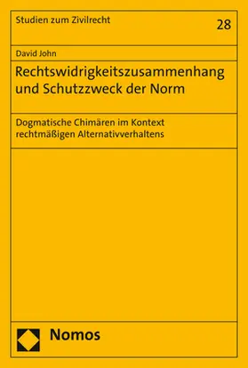 John |  Rechtswidrigkeitszusammenhang und Schutzzweck der Norm | Buch |  Sack Fachmedien