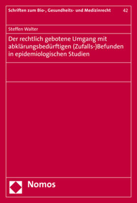 Walter |  Der rechtlich gebotene Umgang mit abklärungsbedürftigen (Zufalls-)Befunden in epidemiologischen Studien | Buch |  Sack Fachmedien