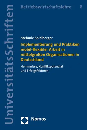 Spielberger |  Implementierung und Praktiken mobil-flexibler Arbeit in mittelgroßen Organisationen in Deutschland | Buch |  Sack Fachmedien