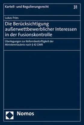 Fries |  Die Berücksichtigung außerwettbewerblicher Interessen in der Fusionskontrolle | Buch |  Sack Fachmedien