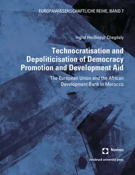 Heidlmayr-Chegdaly |  Technocratisation and Depoliticisation of Democracy Promotion and Development Aid | Buch |  Sack Fachmedien