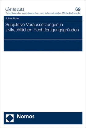 Aicher |  Subjektive Voraussetzungen in zivilrechtlichen Rechtfertigungsgründen | Buch |  Sack Fachmedien