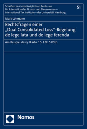 Lohmann |  Rechtsfragen einer "Dual Consolidated Loss"-Regelung de lege lata und de lege ferenda | Buch |  Sack Fachmedien