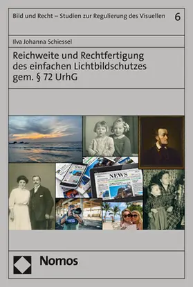 Schiessel |  Reichweite und Rechtfertigung des einfachen Lichtbildschutzes gem. § 72 UrhG | Buch |  Sack Fachmedien