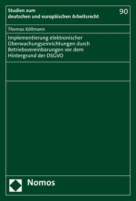 Köllmann |  Implementierung elektronischer Überwachungseinrichtungen durch Betriebsvereinbarungen vor dem Hintergrund der DSGVO | Buch |  Sack Fachmedien