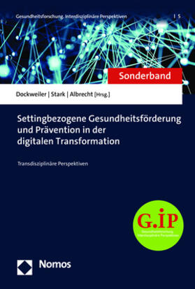 Dockweiler / Stark / Albrecht |  Settingbezogene Gesundheitsförderung und Prävention in der digitalen Transformation | Buch |  Sack Fachmedien