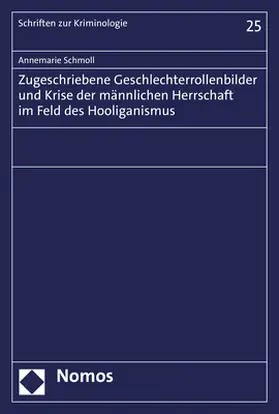 Schmoll |  Zugeschriebene Geschlechterrollenbilder und Krise der männlichen Herrschaft im Feld des Hooliganismus | Buch |  Sack Fachmedien