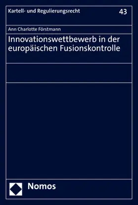 Förstmann |  Innovationswettbewerb in der europäischen Fusionskontrolle | Buch |  Sack Fachmedien