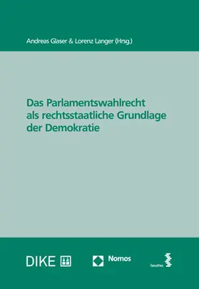 Glaser / Langer |  Das Parlamentswahlrecht als rechtsstaatliche Grundlage der Demokratie | Buch |  Sack Fachmedien