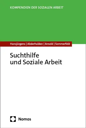 Hansjürgens / Abderhalden / Arnold |  Suchthilfe und Soziale Arbeit | Buch |  Sack Fachmedien